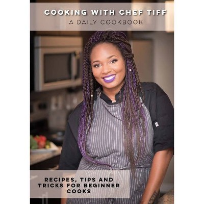 Cooking with Chef Tiff - by  Tiffany Tisdale-Braxton (Paperback)