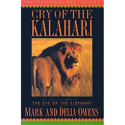 Cry of the Kalahari - by  Mark Owens & Delia Owens (Paperback)