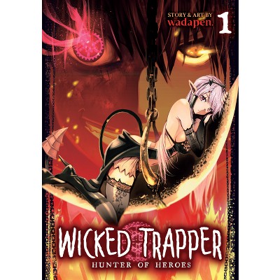 Wicked Trapper: Hunter of Heroes Vol. 1 - by  Wadapen (Paperback)