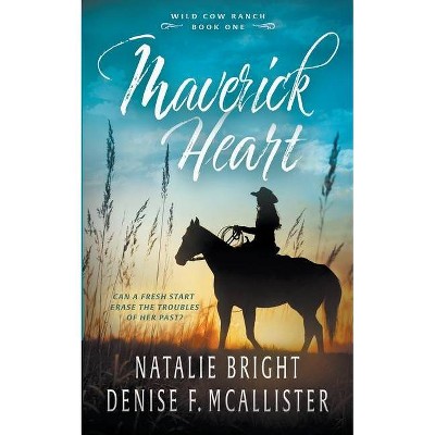 Maverick Heart - (Wild Cow Ranch) by  Natalie Bright & Denise F McAllister (Paperback)