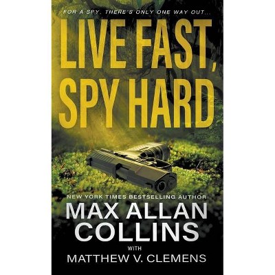 Live Fast, Spy Hard - (John Sand) by  Max Allan Collins & Matthew V Clemens (Paperback)