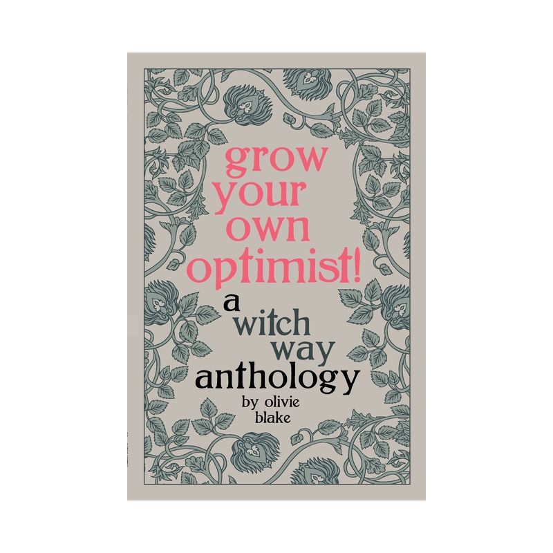 Grow Your Own Optimist! - (A Witch Way Anthology) by  Olivie Blake (Paperback), 1 of 2