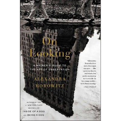 On Looking - by  Alexandra Horowitz (Paperback)