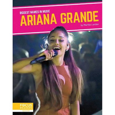 Ariana Grande - by  Martha London (Paperback)