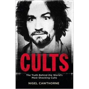 Cults - by  Nigel Cawthorne (Paperback) - 1 of 1