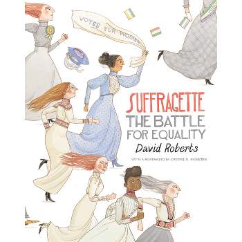 Suffragette: The Battle for Equality - by  David Roberts (Hardcover)
