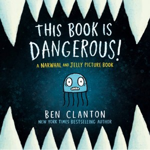 This Book Is Dangerous! (a Narwhal and Jelly Picture Book #1) - (Narwhal and Jelly Book) by Ben Clanton (Hardcover) - 1 of 1