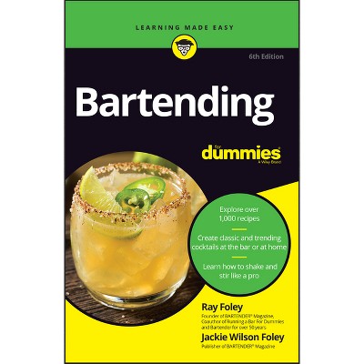 Bartending for Dummies - 6th Edition by  R Foley & Jackie Wilson Foley (Paperback)