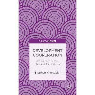 Development Cooperation - (Palgrave Pivot) by  S Klingebiel (Hardcover)