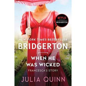 When He Was Wicked - (Bridgertons, 6) by Julia Quinn (Paperback)