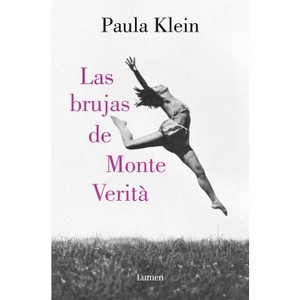 Las Brujas de Monte Verità / The Witches of Monte Verità - by  Paula Klein (Paperback) - 1 of 1