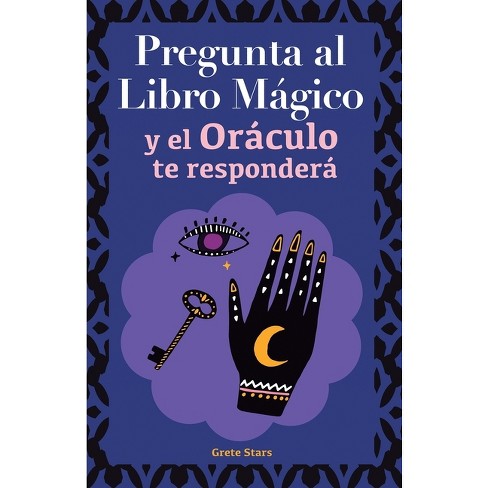 Pregunta Al Libro Mágico Y El Oráculo Te Responderá - By Grete Stars  (paperback) : Target