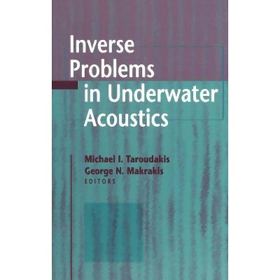 Inverse Problems in Underwater Acoustics - by  Michael I Taroudakis & George Makrakis (Hardcover)