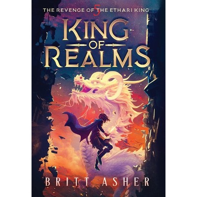 King of Realms - by  Britt Asher (Hardcover)