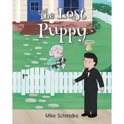 The Lost Puppy - by  Mike Schmidke (Paperback)