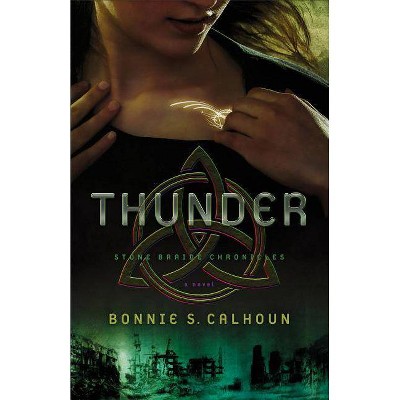 Thunder - (Stone Braide Chronicles) by  Bonnie S Calhoun (Paperback)