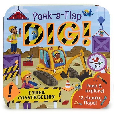 Dig! -  (Peek-a-flap) by Jaye Garnett (Hardcover)