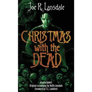 Christmas with the Dead - by  Joe R Lansdale & Keith Lansdale (Paperback) - 1 of 1