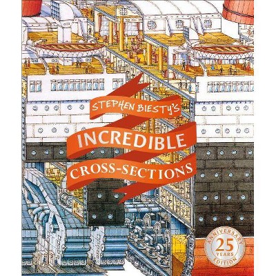 Stephen Biesty's Incredible Cross-Sections - (Stephen Biesty Cross Sections) (Hardcover)