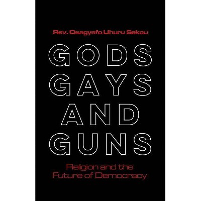 Gods, Gays, and Guns - by  Osagyefo Sekou (Paperback)