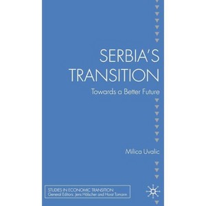 Serbia's Transition - (Studies in Economic Transition) by  M Uvalic (Hardcover) - 1 of 1