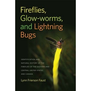 Fireflies, Glow-Worms, and Lightning Bugs - (Wormsloe Foundation Nature Books) by  Lynn Frierson Faust (Paperback) - 1 of 1