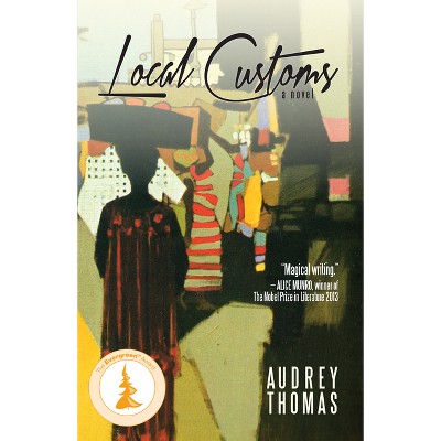 Local Customs - by  Audrey Thomas (Paperback)