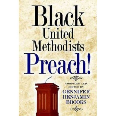 Black United Methodists Preach! - by  Gennifer Brooks (Paperback)