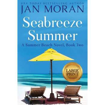 Seabreeze Summer - (Summer Beach) Large Print by  Jan Moran (Paperback)