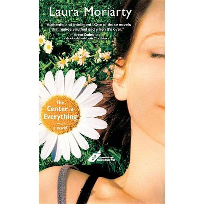 The Center of Everything - by  Laura Moriarty (Paperback)