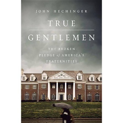 True Gentlemen - by  John Hechinger (Hardcover)