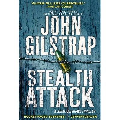 Stealth Attack - (Jonathan Grave Thriller) by  John Gilstrap (Paperback)