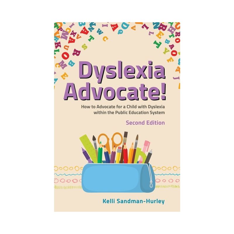 Dyslexia Advocate! Second Edition - by  Kelli Sandman-Hurley (Paperback), 1 of 2
