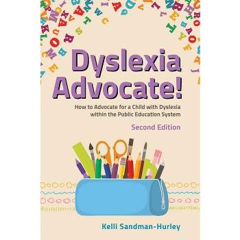 Dyslexia Advocate! Second Edition - by  Kelli Sandman-Hurley (Paperback)