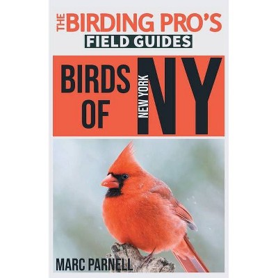 Birds of New York (The Birding Pro's Field Guides) - by  Marc Parnell (Paperback)