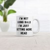 Crazy Dog T-Shirts Im Not Going Bald Im Just Getting More Head Mug Funny Sarcastic Graphic Novelty Coffee Cup-11oz - 2 of 4