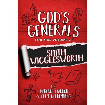 God's Generals For Kids-Volume 2 - by  Roberts Liardon & Olly Goldenberg (Paperback)