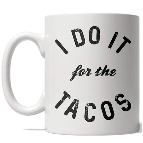 Crazy Dog T-Shirts I Do It For The Tacos Mug Funny Fitness  Coffee Cup - 11oz - image 1 of 4