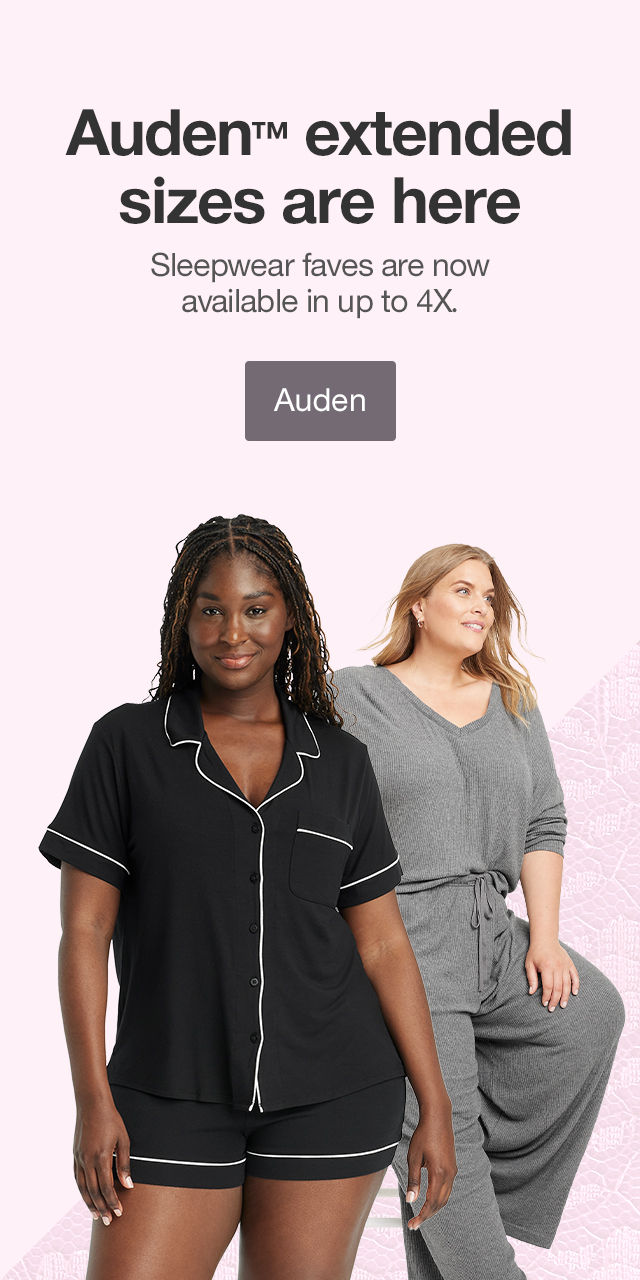 Auden™ extended sizes are here Sleepwear faves are now available in up to 4X. Auden >