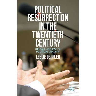 Political Resurrection in the Twentieth Century - by  L Derfler (Hardcover)