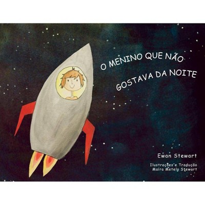 O Menino Que Não Gostava da Noite - by  Ewan Stewart (Paperback)