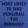 Womens Most Likely To Take Pickleball Too Seriously Tee Shirt Funny Pickle Ball Lovers Tee For Ladies - Crazy Dog Women's T Shirt - image 2 of 4