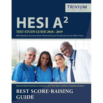 HESI A2 Study Guide 2018-2019 - by  Hesi A2 Test Prep Team (Paperback)