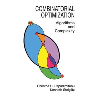 Combinatorial Optimization - (Dover Books on Computer Science) by  Christos H Papadimitriou & Kenneth Steiglitz (Paperback)