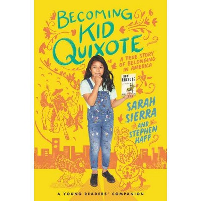 Becoming Kid Quixote - by  Sarah Sierra & Stephen Haff (Hardcover)