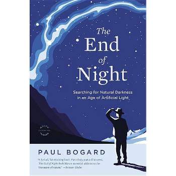 The End of Night - by  Paul Bogard (Paperback)