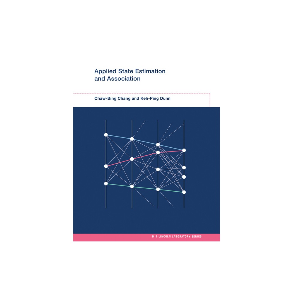 Applied State Estimation and Association - (Mit Lincoln Laboratory) by Chaw-Bing Chang & Keh-Ping Dunn (Paperback)