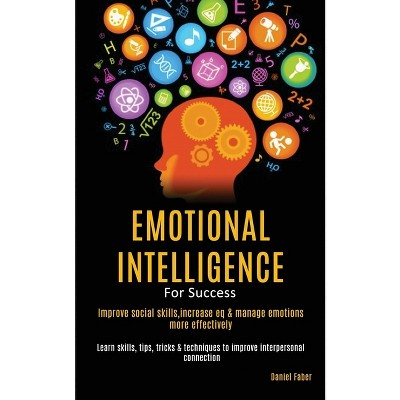 Emotional Intelligence For Success - by  Daniel Faber (Paperback)