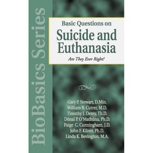 Basic Questions on Suicide and Euthanasia - (Biobasics) by  Gary P Stewart & William R Cutrer & Timothy J Demy (Paperback) - 1 of 1