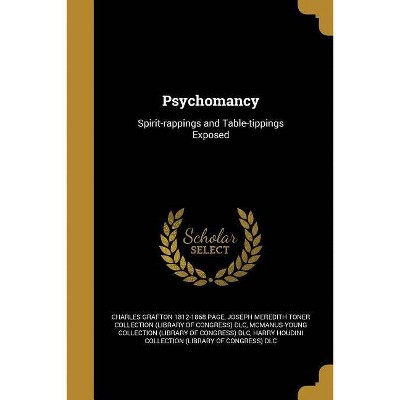 Psychomancy - by  Charles Grafton 1812-1868 Page (Paperback)